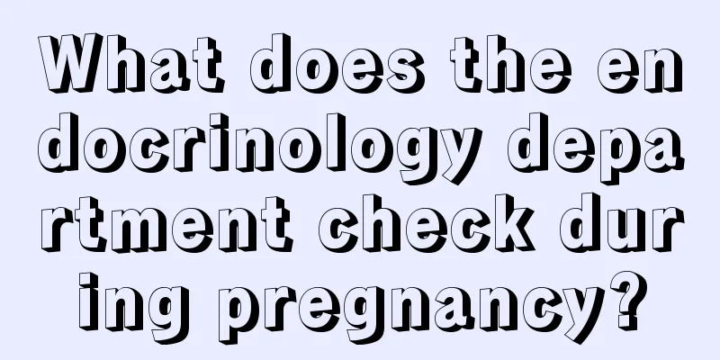 What does the endocrinology department check during pregnancy?