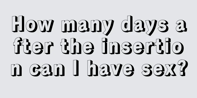 How many days after the insertion can I have sex?