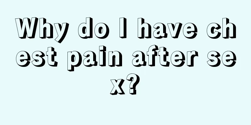 Why do I have chest pain after sex?