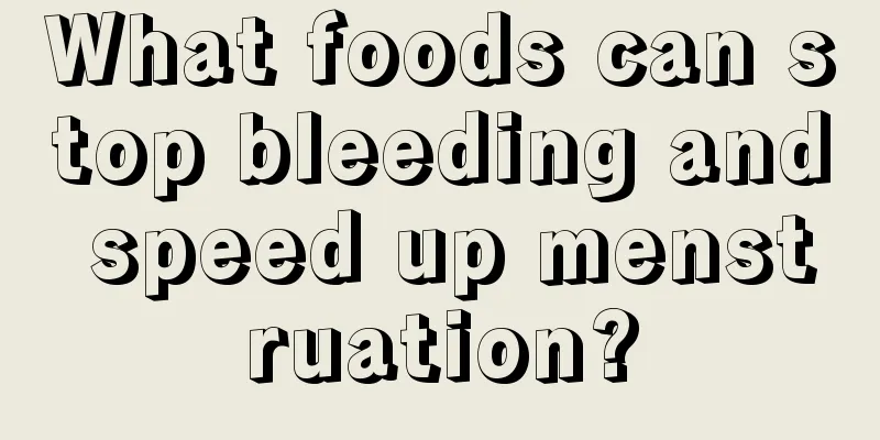 What foods can stop bleeding and speed up menstruation?