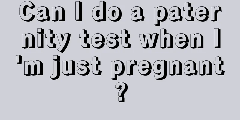 Can I do a paternity test when I'm just pregnant?