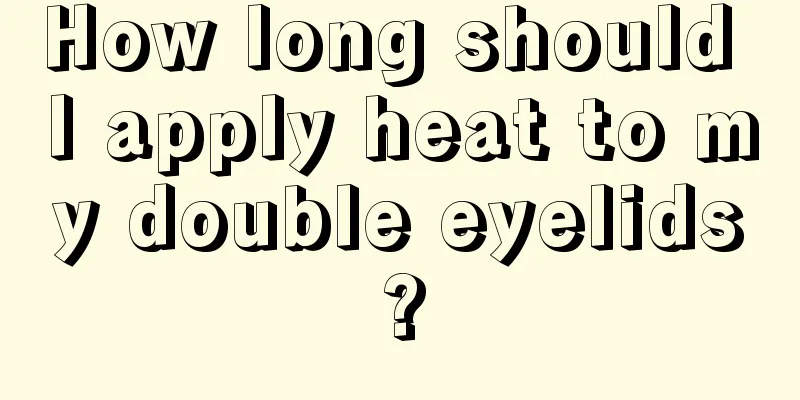 How long should I apply heat to my double eyelids?