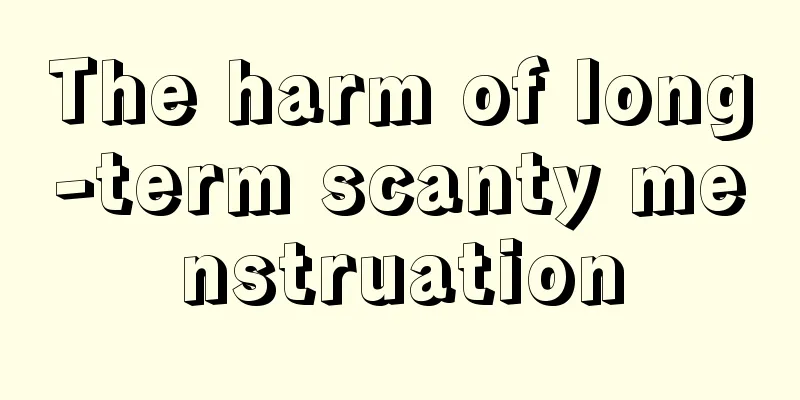 The harm of long-term scanty menstruation