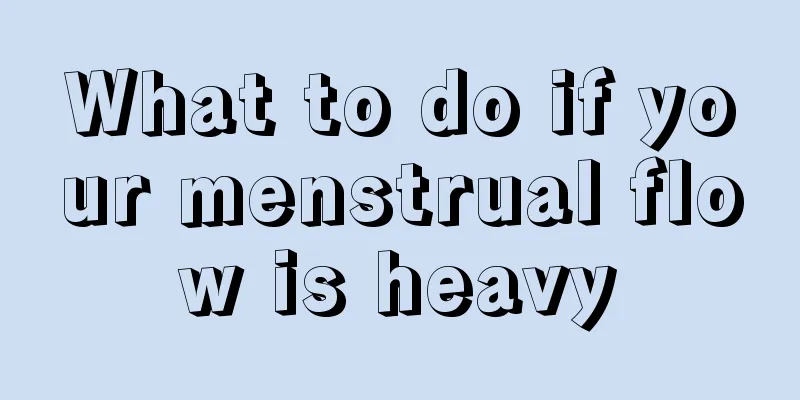 What to do if your menstrual flow is heavy