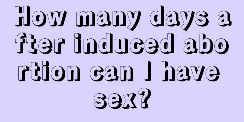 How many days after induced abortion can I have sex?