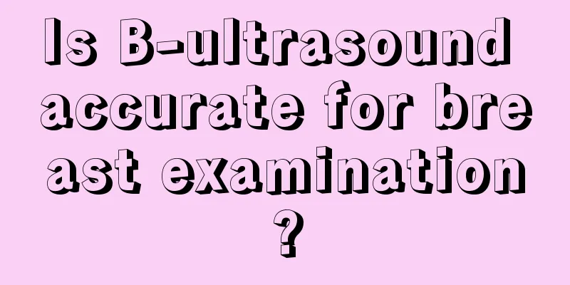 Is B-ultrasound accurate for breast examination?