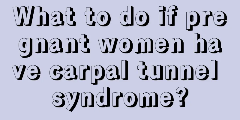 What to do if pregnant women have carpal tunnel syndrome?