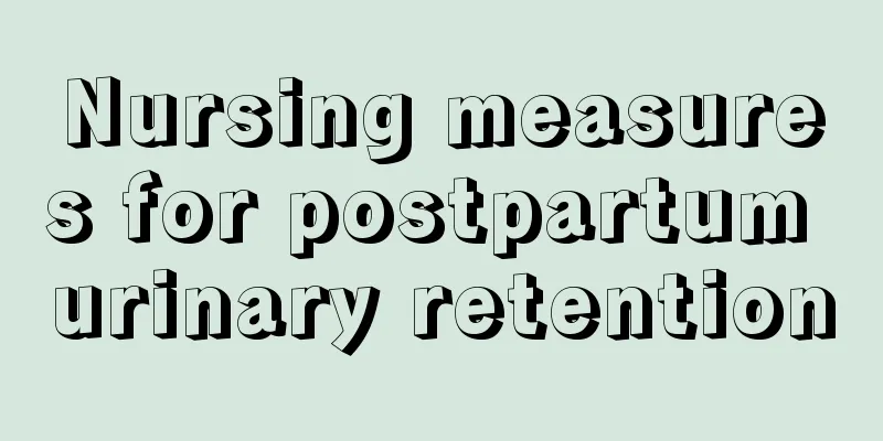 Nursing measures for postpartum urinary retention