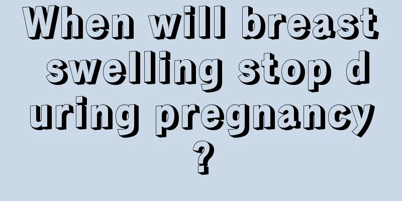 When will breast swelling stop during pregnancy?