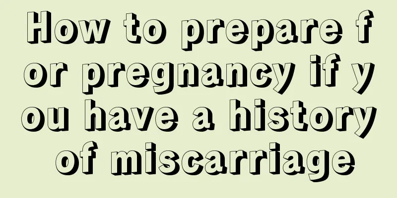 How to prepare for pregnancy if you have a history of miscarriage