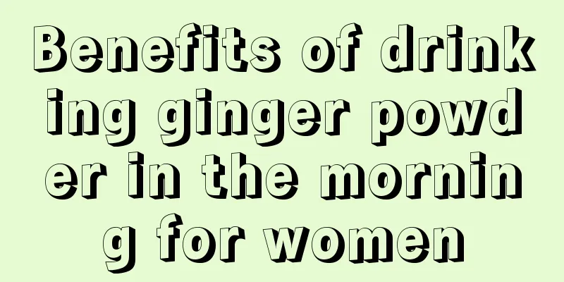 Benefits of drinking ginger powder in the morning for women