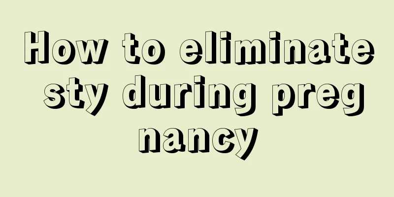 How to eliminate sty during pregnancy