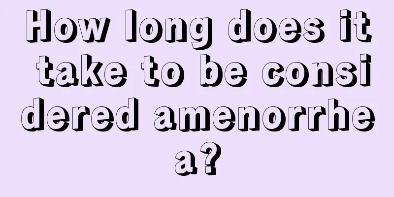 How long does it take to be considered amenorrhea?