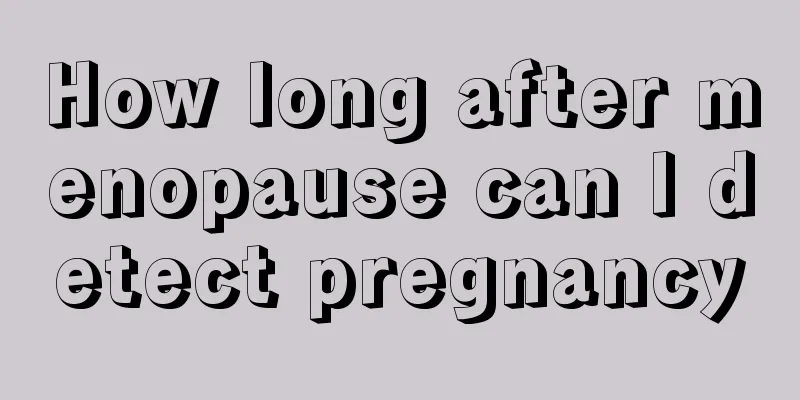 How long after menopause can I detect pregnancy