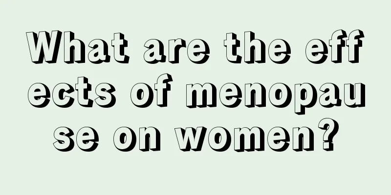 What are the effects of menopause on women?