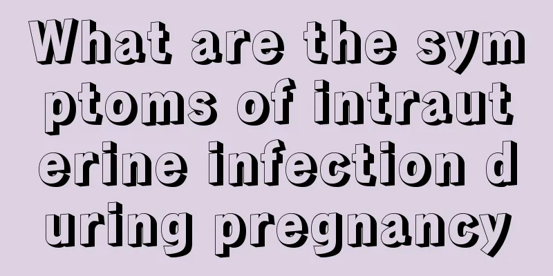 What are the symptoms of intrauterine infection during pregnancy