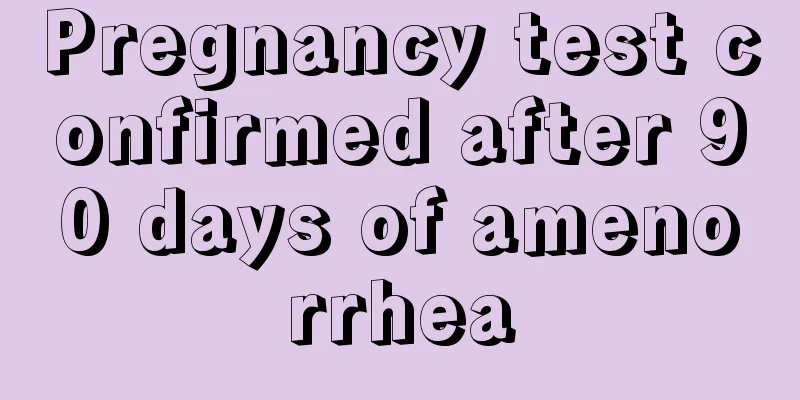 Pregnancy test confirmed after 90 days of amenorrhea