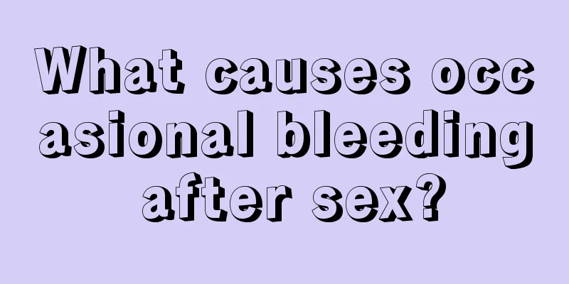 What causes occasional bleeding after sex?