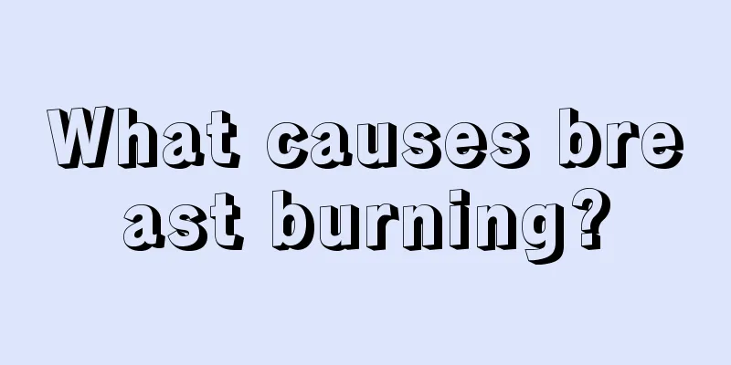 What causes breast burning?