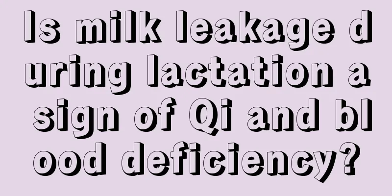 Is milk leakage during lactation a sign of Qi and blood deficiency?