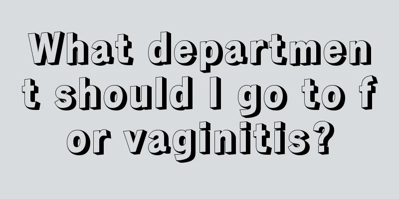 What department should I go to for vaginitis?