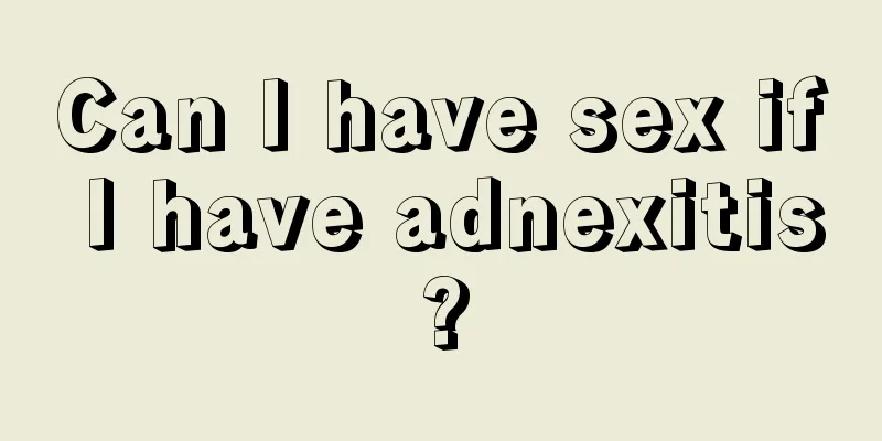 Can I have sex if I have adnexitis?