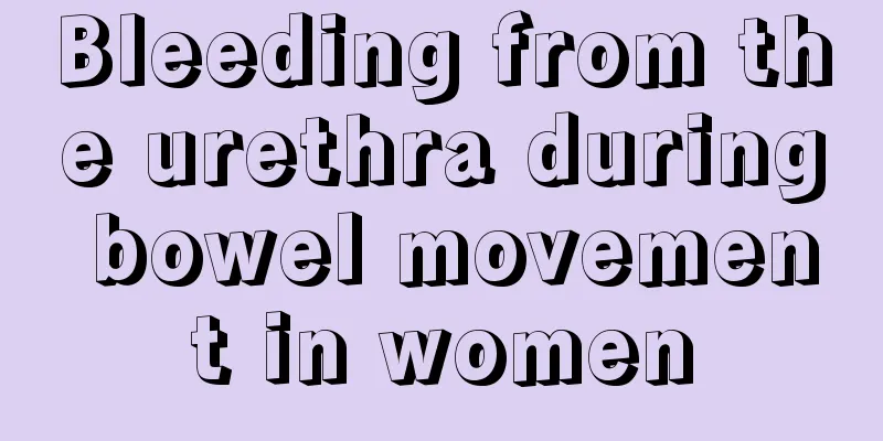 Bleeding from the urethra during bowel movement in women