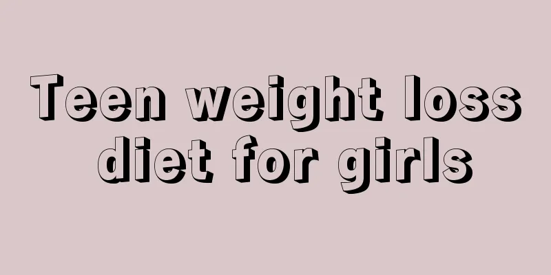 Teen weight loss diet for girls