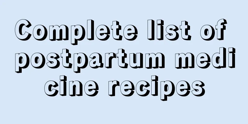 Complete list of postpartum medicine recipes