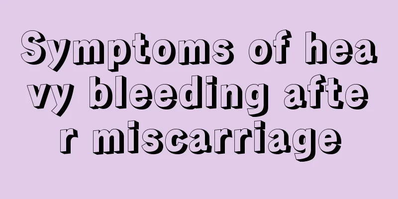 Symptoms of heavy bleeding after miscarriage