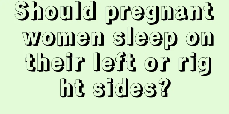 Should pregnant women sleep on their left or right sides?