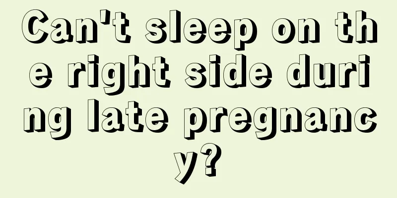 Can't sleep on the right side during late pregnancy?