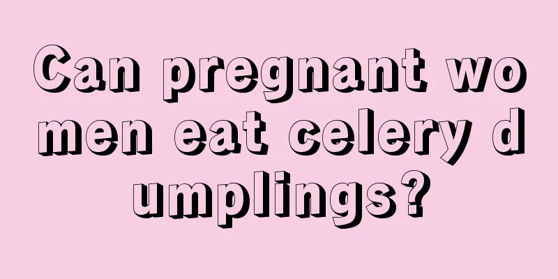 Can pregnant women eat celery dumplings?