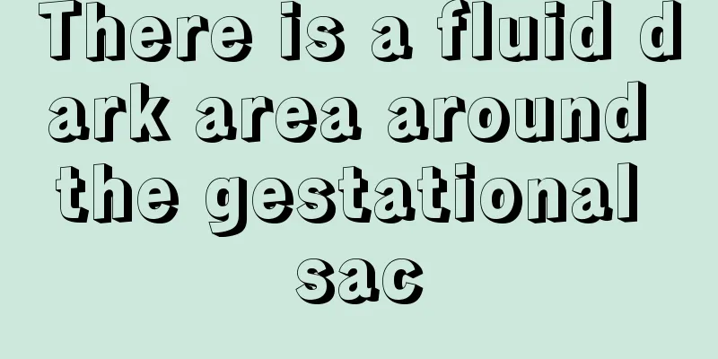 There is a fluid dark area around the gestational sac