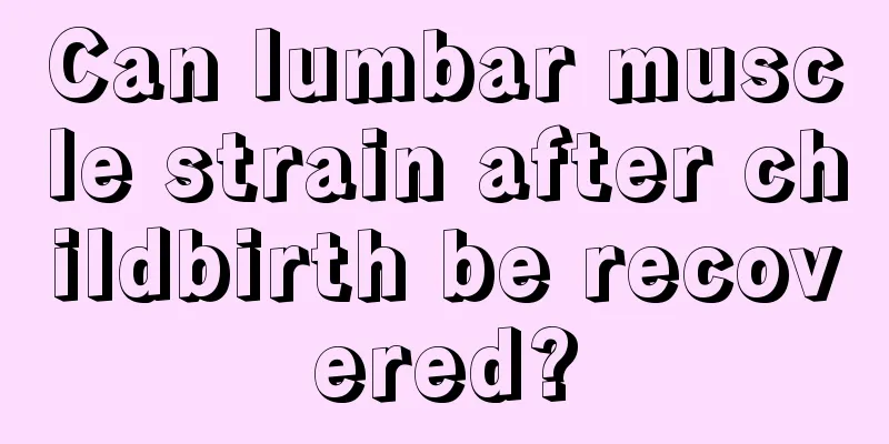 Can lumbar muscle strain after childbirth be recovered?