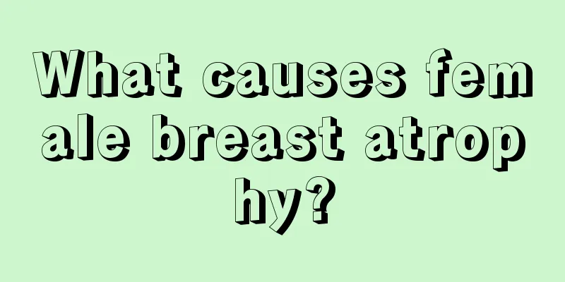 What causes female breast atrophy?