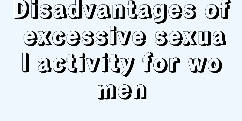 Disadvantages of excessive sexual activity for women