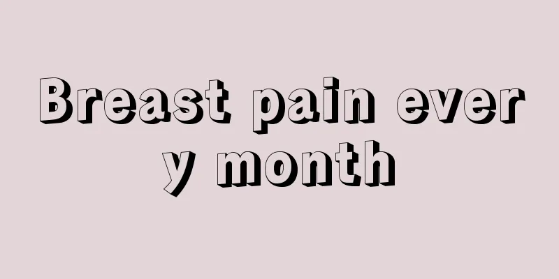 Breast pain every month