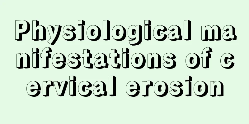 Physiological manifestations of cervical erosion