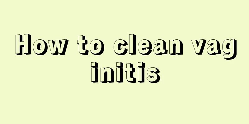 How to clean vaginitis