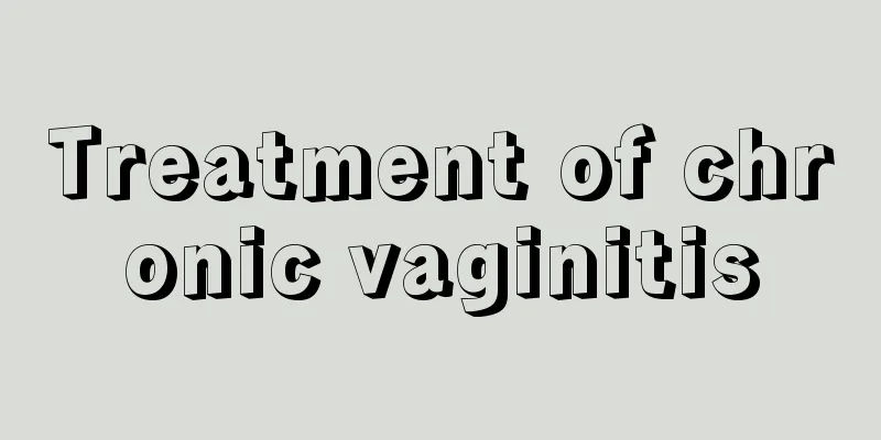 Treatment of chronic vaginitis