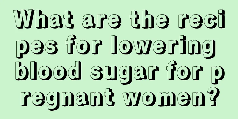 What are the recipes for lowering blood sugar for pregnant women?