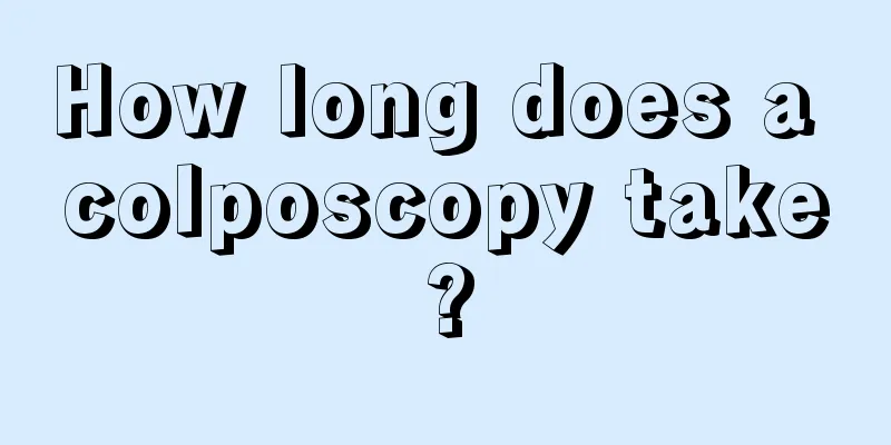 How long does a colposcopy take?