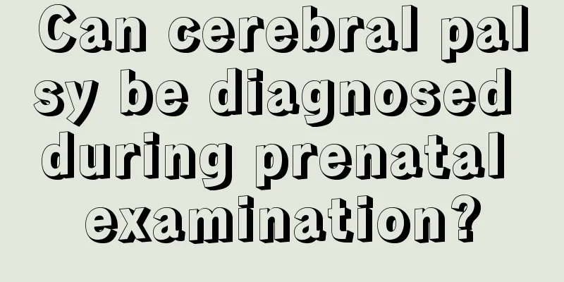 Can cerebral palsy be diagnosed during prenatal examination?