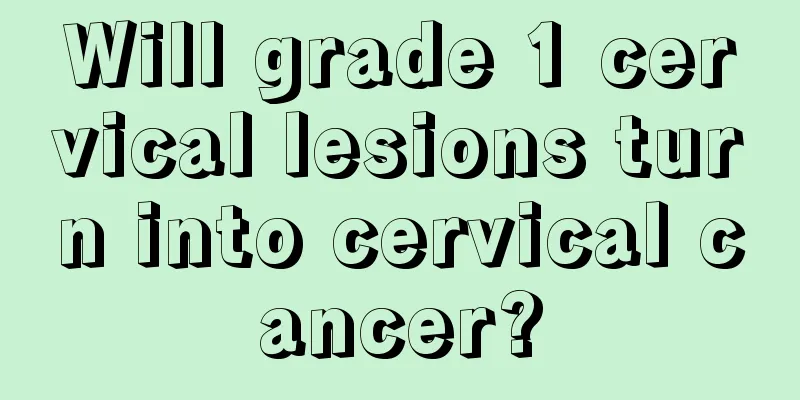 Will grade 1 cervical lesions turn into cervical cancer?