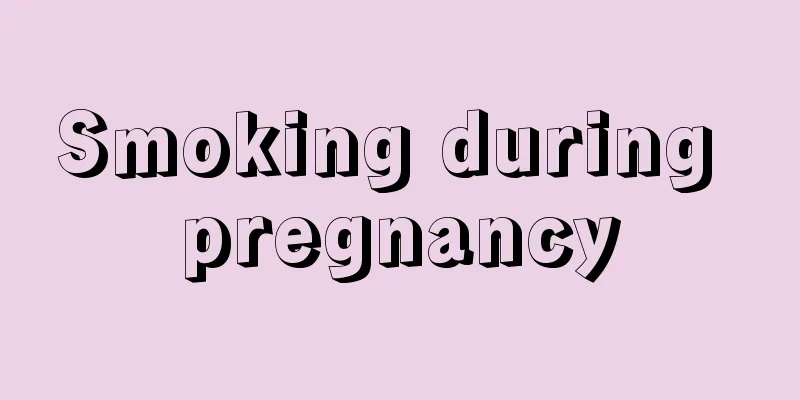 Smoking during pregnancy