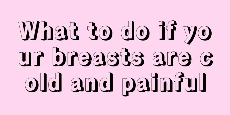 What to do if your breasts are cold and painful