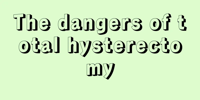 The dangers of total hysterectomy