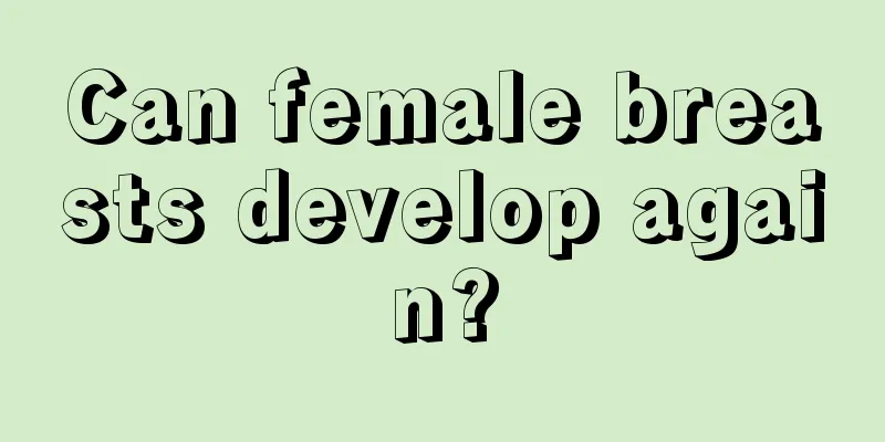 Can female breasts develop again?