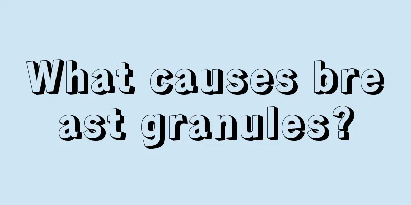 What causes breast granules?